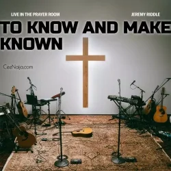 Jeremy Riddle - To Know And Make Known