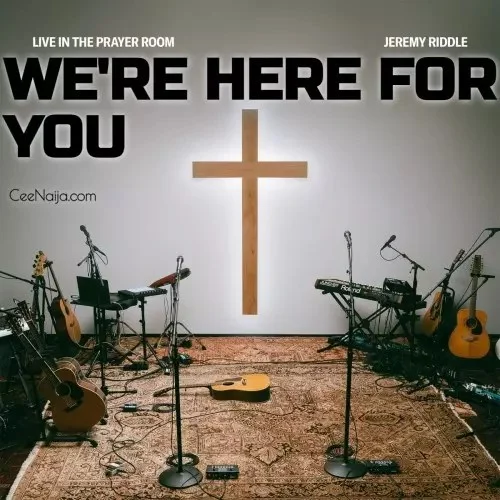 Jeremy Riddle - We're Here For You