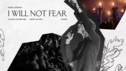 Jesus Culture - I Will Not Fear