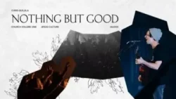 Jesus Culture - Nothing But Good (feat. Chris Quilala)