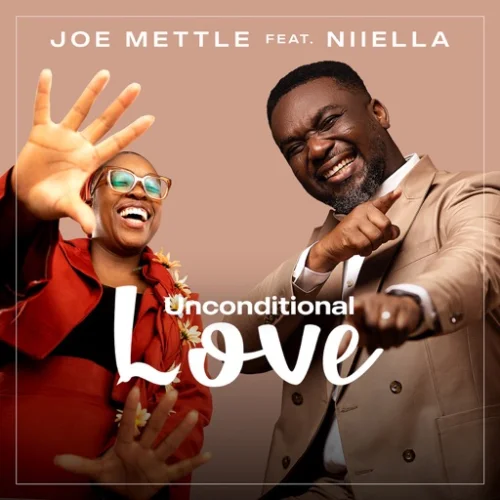 Joe Mettle - Unconditional Love (feat. Niiella)
