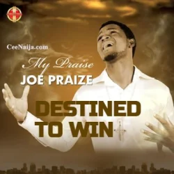 Joe Praize - Destined To Win