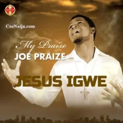 Joe Praize - Jesus Igwe
