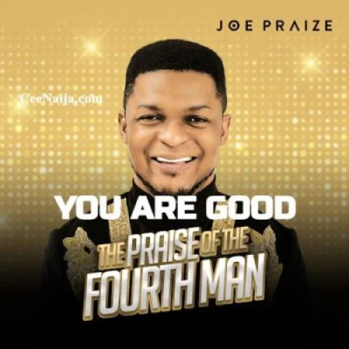 Joe Praize - You Are Good