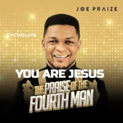 Joe Praize - You Are Jesus