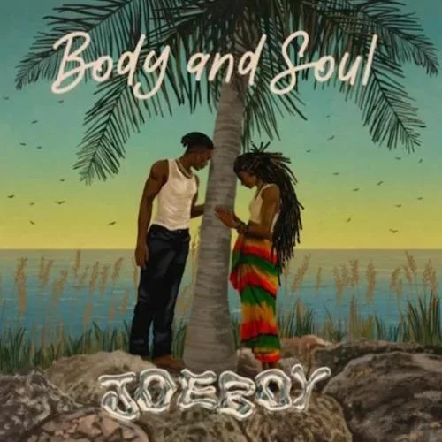 Joeboy - Body And Soul