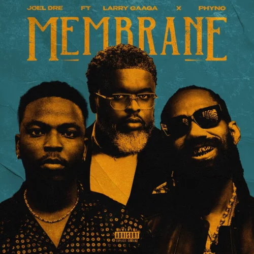 Joel Dre - Membrane (feat. Larry Gaaga & Phyno)