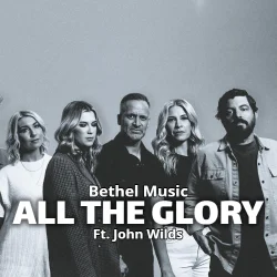 John Wilds - All The Glory (Live) (feat. Bethel Music)