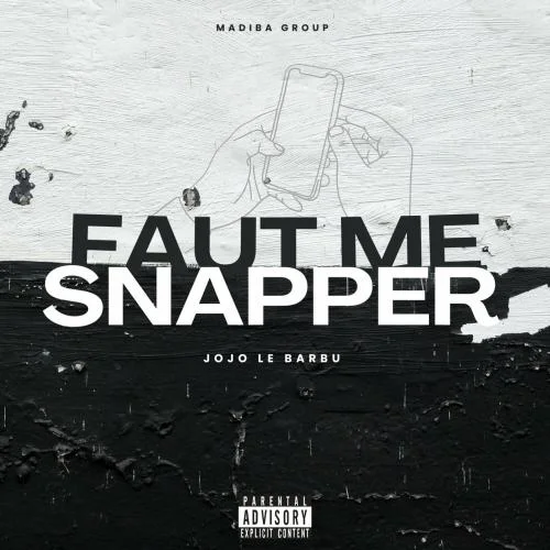 Jojo Le Barbu - Faut me Snapper