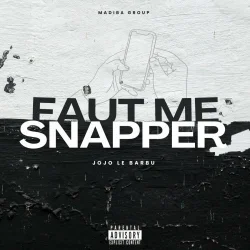Jojo Le Barbu - Faut me Snapper