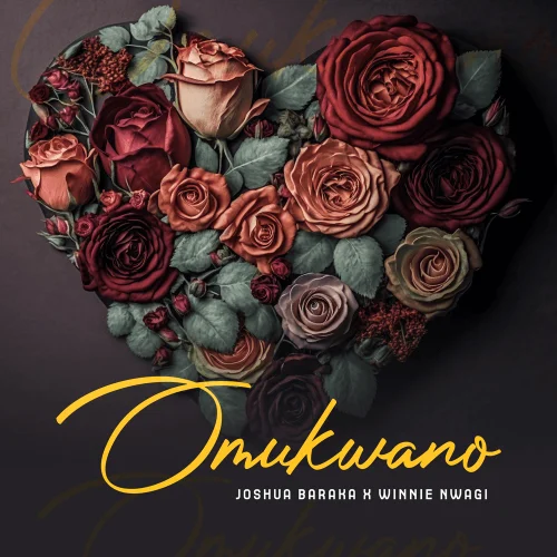 Joshua Baraka - Omukwano (Love) (feat. Winnie Nwagi)