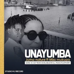 Juma Nature - Unayumba (feat. Miss Mukupa)
