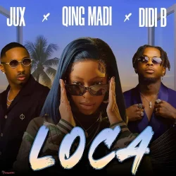 Jux - LOCA (feat. Qing Madi & Didi B)
