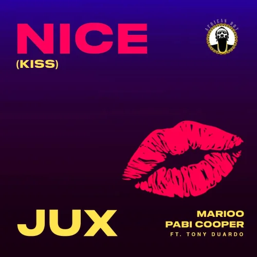 Jux feat. Marioo - Nice (Kiss) (feat. Pabi Cooper & Tony Duardo)
