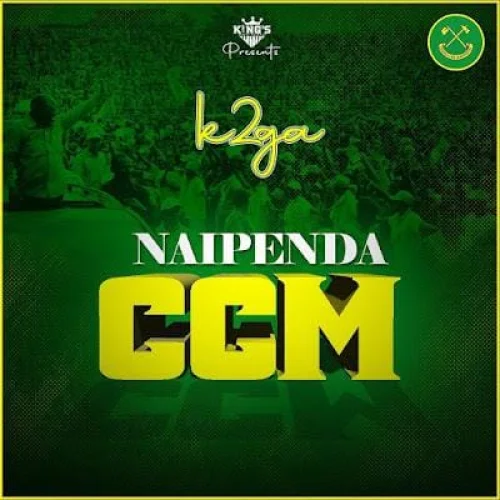 K2ga - Naipenda CCM