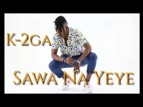 K2ga - Sawa Na Yeye