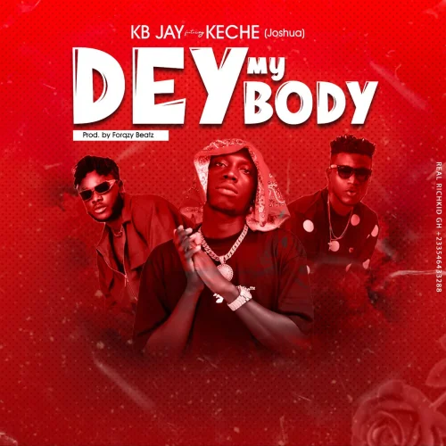 KB Jay - Dey My Body (feat. Keche)