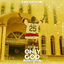 KB Jay - Only God
