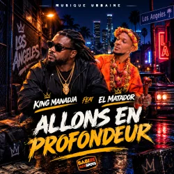 KING MANADJA - ALLONS EN PROFONDEUR (feat. EL MATADOR)