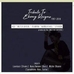 KOD - Tribute To Ebony Reigns (feat. MIZTER OKYERE, ATUMPAN, NUMBERTHREE & EPHIREM)