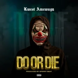 KWESI AMEWUGA - Do Or Die