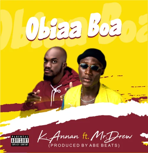 K Annan - Obiaa Boa (feat. Mr Drew)