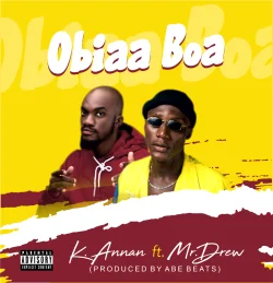 K Annan - Obiaa Boa (feat. Mr Drew)