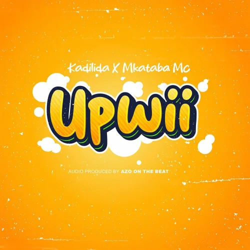 Kadilida - Upwii (feat. Mkataba Mc)