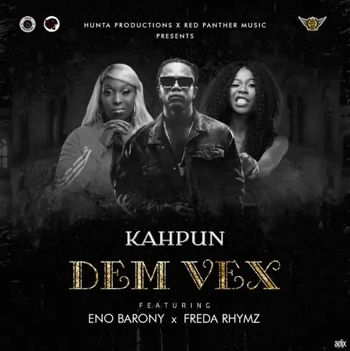 Kahpun - Dem Vex (feat. Eno Barony & Freda Rhymz)