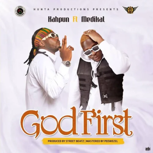 Kahpun - God First (feat. Medikal)