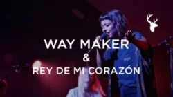 Kalley - Way Maker & Rey De Mi Corazón