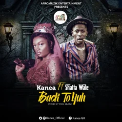 Kanea - Back To Yuh (feat. Shatta Wale)