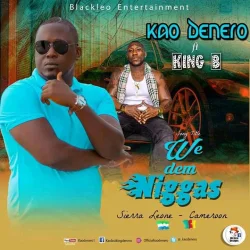 Kao Denero - We Dem Niggas (feat. King B)