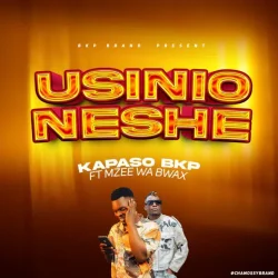 Kapaso Bkp - Usinionyeshe (feat. Mzee Wa Bwax)