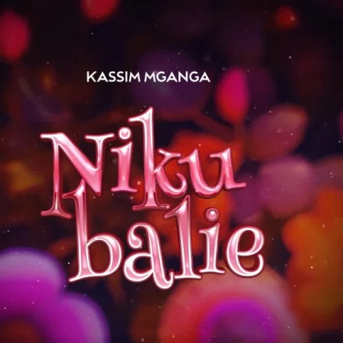 Kassim Mganga - Nikubalie