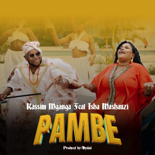 Kassim Mganga - Pambe (feat. Isha Mashauzi)