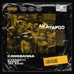 Kawabanga - Akatafoc (feat. O'Kenneth, Reggie & Jay Bahd)