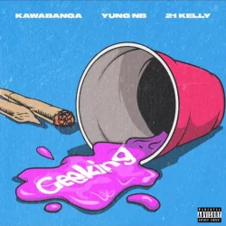 Kawabanga - Geeking (feat. Yung NB & 21 Kelly)