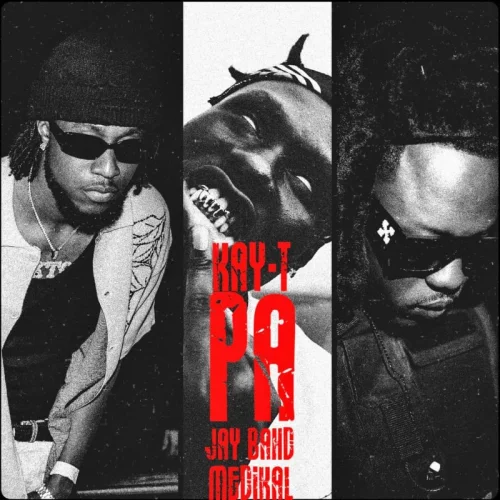 Kay-T - Pa (feat. Jay Bahd & Medikal)