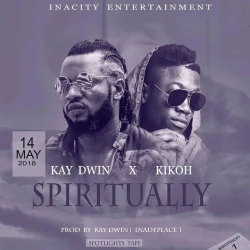 Kay Dwin - Spiritually (feat. Kikoh)