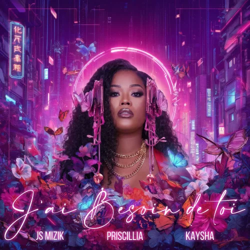 Kaysha - J'ai Besoin De Toi (feat. Js Mizik & Priscillia)