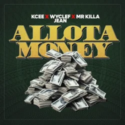 Kcee - Allota Money (feat. Wyclef Jean & Mr Killa)