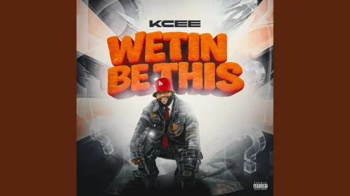 Kcee - Wetin Be This