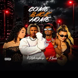 Kellylivinglarge - Come Back Home (feat. Khaid)