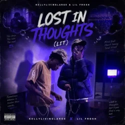 Kellylivinglarge - Lost In Thoughts (LIT) (feat. Lil Frosh)