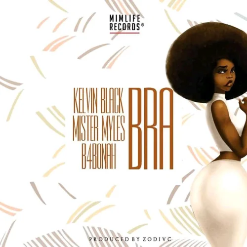 Kelvin Black - Bra (feat. B4bonah & Mister_Myles)