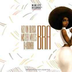 Kelvin Black - Bra (feat. B4bonah & Mister_Myles)