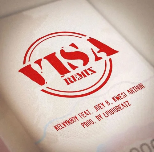 Kelvyn Boy - Visa (Remix) (feat. Joey B & Kwesi Arthur)