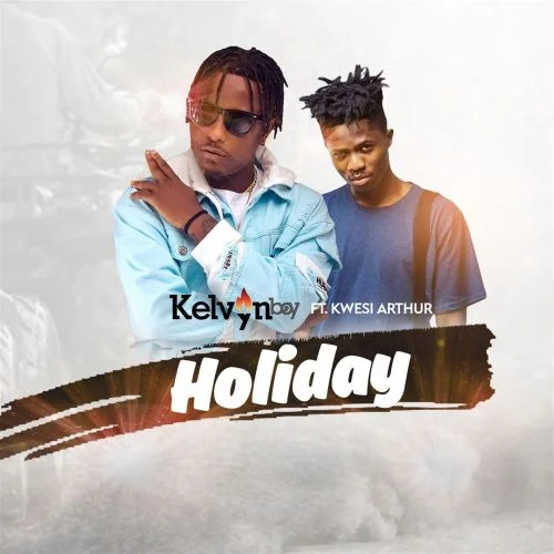 Kelvynboy - Holiday (feat. Kwesi Arthur)