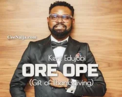 Kent Edujobi - Ore Ope (Gift Of Thanksgiving)